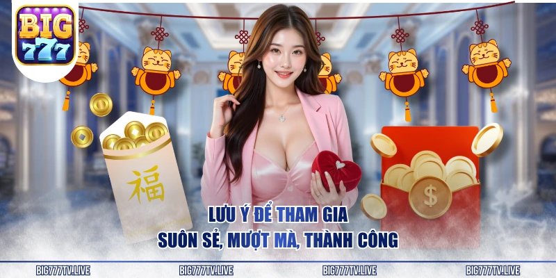 Lưu ý để tham gia suôn sẻ, mượt mà, thành công