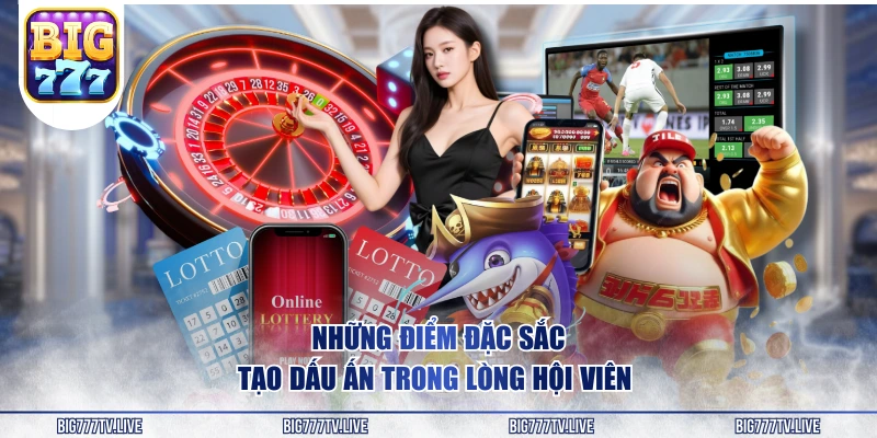 Những điểm đặc sắc tạo dấu ấn trong lòng hội viên